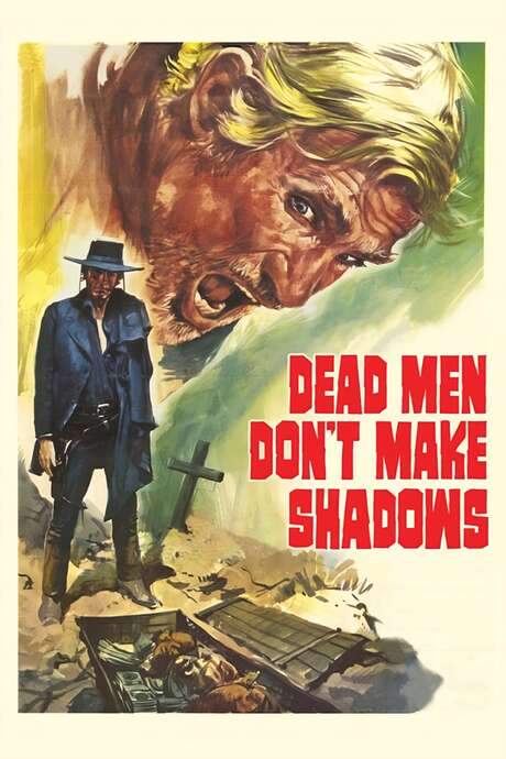 Dead Men Don’t Make Shadows